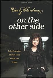 Join us for the powerful story as host terry squires sits down to experience how gospel legend candy christmas overcame deep depression by serving the homeless. Amazon Com On The Other Side Life Changing Stories From Under The Bridge 9780891120438 Candy Christmas Books