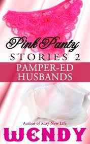 This is an introduction to forced feminization and sissification. Pink Panty Stories 2 Pamper Ed Husbands By Wendy