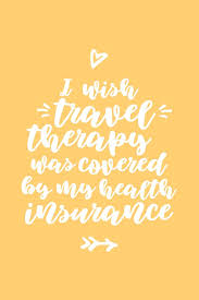Your insurance may define you can (or can not) obtain the therapy from, for example professionals like a psychiatrist, physician, clinical psychologist, clinical social worker, nurse specialist or others. I Wish Travel Therapy Was Covered By My Health Insurance Journal Happy Mind Designs 9781089979838 Amazon Com Books