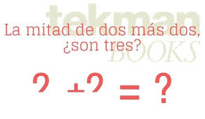 La Mitad De Dos Mas Dos Son Tres Enigma Matematicas Matematicas Mitos Enigma