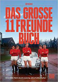 Das große 11 Freunde Buch: Eine wilde Fahrt durch 20 Jahre Fußballkultur :  Köster, Philipp, Jürgens, Tim, 11 Freunde Verlags GmbH & Co. KG: Amazon.de:  Bücher