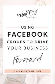 Using Facebook Groups To Drive Your Business Forward Using Facebook For Business Facebook Marketing Facebook Business