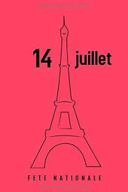 Parade celebrating bastille day and the end of world war i, paris, july 14, 1919. Fete Nationale Le 14 Juillet Lined Notebook Journal 110 Pages 6 9 French Edition By Amazon Ae