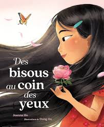 Des Bisous Au Coin Des Yeux (French Edition): Ho, Joanna, Ho, Dung:  9781443193214: Amazon.com: Books