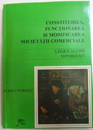 Ce documente stau la baza publicării? Constituirea Functionarea Si Modificarea Societatii Comerciale Legea 31 1990 Republicata De Raul Petrescu 1999