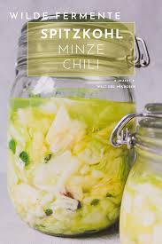 Spitzkohl Haltbar Machen Fermentation Mit Minze Und Chili Spitzkohl Fermentierte Lebensmittel Fermentiertes Gemuse