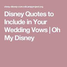 Disney Quotes To Include In Your Wedding Vows Oh My Disney Wedding Quotes Disney Disney Wedding Theme Disney Wedding
