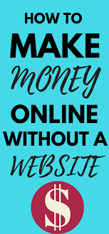 Make Money Online Without a Website