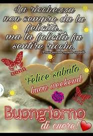 Pin Di Cece Raffaela Su Buon Fine Settimana Buongiorno Sabato Buongiorno Buon Sabato