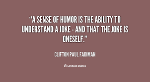 Differences in humor production ability and humor appreciation do not seem to be random, and knowing that someone has a great sense of humor tells us something about that person, far beyond his or her humor ability. Dark Sense Of Humor Quotes Quotesgram