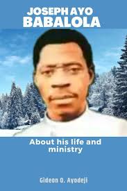 Amazon.com: JOSEPH AYO BABALOLA: About his life and ministry:  9798392240197: Ayodeji, Gideon O.: Books
