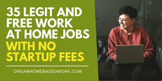 Need to set your own hours? 35 Legit And Free Work At Home Jobs With No Startup Fees