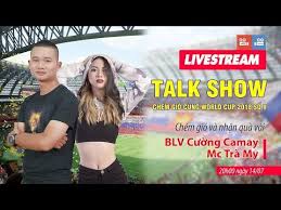 Tại website tôi yêu thể thao. Livestream Talk Show Chem Gio Cung World Cup 2018 Mc Tra My Va Blv CÆ°á»ng Camay 14 07 Youtube