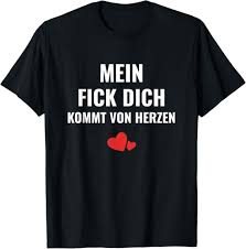 Frech Provokant Mein Fick Dich kommt von Herzen Ironie T-Shirt : Amazon.de:  Fashion