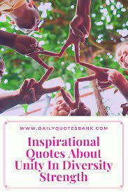 122 Inspirational Quotes About Unity In Diversity Strength Famous Unity Quotes Unity Quotes Workplace Quotes Diversity Quotes