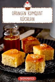 Leckeres Orangen Kumquat Kuchlein Rezept Rezepte Kuchen Rezepte Kuchen
