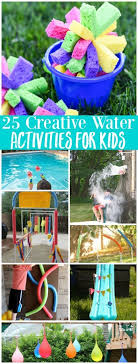 25 Creative Water Activities For Kids Water Games For Kids Summer Fun For Kids Activities For Kids