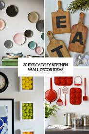 30 eye catchy kitchen wall dcor ideas