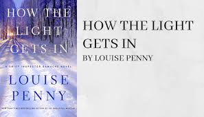 How The Light Gets In By Louise Penny Eustea Reads