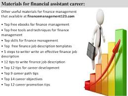 An assistant accountant, or accounting assistant, supports the accountant in completing basic bookkeeping, clerical and accounting tasks for a company. Financial Assistant Job Description