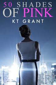 Add books to this list that you think compare with 50 shades! 50 Shades Of Pink By K T Grant