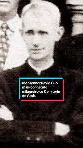 Monsenhor David Corso: O Milagreiro do Cemitério de Assis