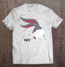 A hilarious prankster or an outright bully who torments people for no reason other. Bugs Bunny No Classic Unisex T Shirt Best Of Pop Culture Clothing For You