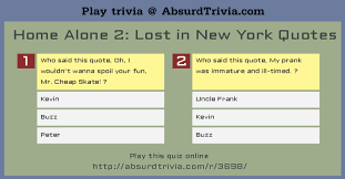 Built by trivia lovers for trivia lovers, this free online trivia game will test your ability to separate fact from fiction. Trivia Quiz Home Alone 2 Lost In New York Quotes