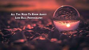 Download the perfect lens ball pictures. All You Need To Know About Lensball Photography Srijita Photography