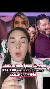 Monica Rodríguez revela engaño en LCDLF Colombia