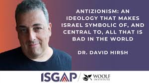 Dr. David Hirsh, Antizionism: An Ideology That Makes Israel Symbolic of all  that is Bad in the World