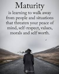 Double Tap If You Agree Maturity Is Learning To Walk Away From People And Situations That Threaten Your Pea Self Respect Quotes Dignity Quotes Respect Quotes