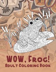 Wet coloring implies a little mess. Amazon Com Wow Frog Adult Coloring Book 9798641171661 Taylor Leonie Books