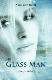 The Glass Man (Lila Gray, #1) by Jocelyn Adams