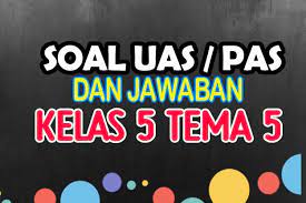 Pemetaan kompetensi dasar subtema 2. Soal Uas Kelas 5 Tema 5 Dan Jawabannya Nurul Hidayah