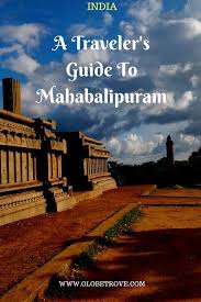 A Traveler S Guide To Things To See In Mahabalipuram Travel Destinations Asia Asia Travel India Travel Guide