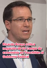 Ricardo Anaya critica negación del campo de exterminio