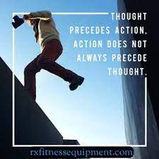 Thought Precedes Action Action Does Not Always Precede Thought Positive Quotes Best Positive Quotes Performance Quote