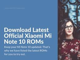 Download Latest Official Xiaomi Mi Note 10 Roms Xiaomi Firmware