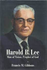 Harold B. Lee: Man of Vision, Prophet of God