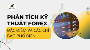 Phân Tích Kỹ Thuật Forex - Đặc Điểm Và Các Chỉ Báo Phổ Biến