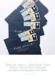 White Ink Printer Ghost White Toner Review How To Print White Ink Envelopes And Stationery At Home White Toner Ghost White White Ink
