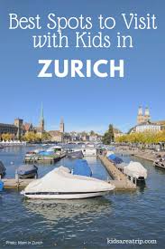 Top 5 Family Friendly Things To Do In Zurich Switzerland Family Travel Destinations Family Travel Travel With Kids