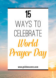 The national day of prayer is on thursday, may 3, 2018. 15 Ways To Celebrate World Prayer Day