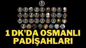 1 dk da sirasiyla osmanli padisahlari youtube