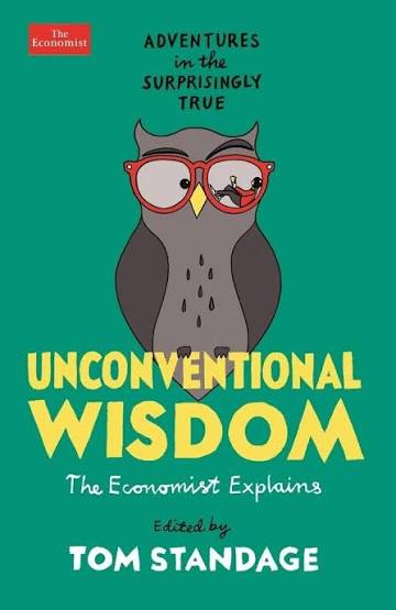Unconventional Wisdom: The Economist Explains, 1st Edition
