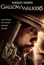 Gallowwalkers 2012 Wesley Snipes Streaming Movies Movies To Watch