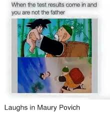 Tv guide, uk's no 1 tv guide showing your tv listings in an easy to read grid format, visit us to check tv news, freeview tv listings, sky tv, virgin tv, history, discovery, tlc, bbc, and more. When The Test Results Come In And You Are Not The Father Maury Meme On Me Me