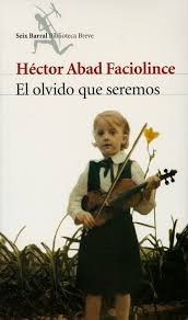Has been added to your cart. El Olvido Que Seremos De Hector Abad Faciolince En Gandhi