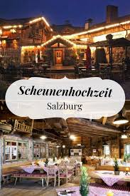 Sie Traumen Von Einer Rustikalen Hochzeit In Salzburg Dann Mussen Sie Unbedingt Unter Www Eventinc De Vorbei Sch Berghochzeit Scheunen Hochzeit Hochzeit Orte